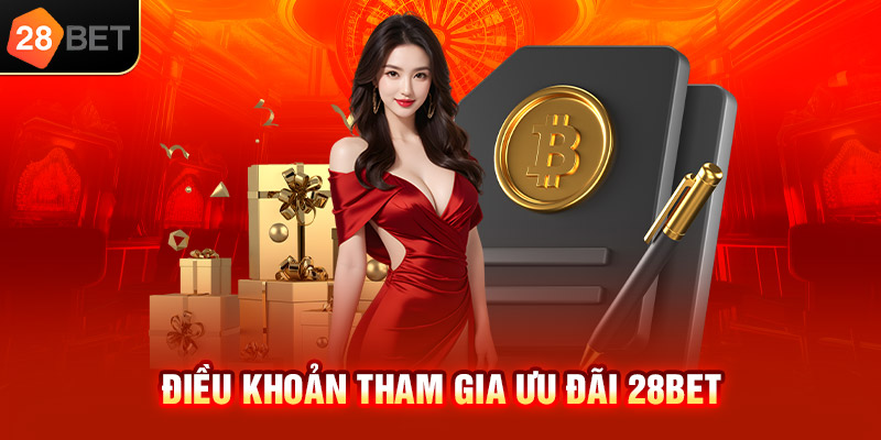Điều khoản tham gia ưu đãi 28bet