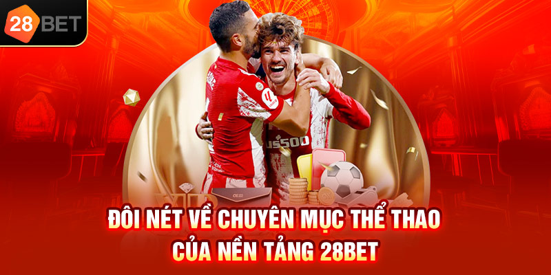 Đôi nét về chuyên mục thể thao của nền tảng 28bet