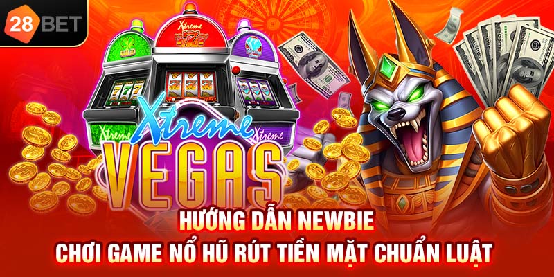 Hướng dẫn newbie chơi game nổ hũ rút tiền mặt chuẩn luật 