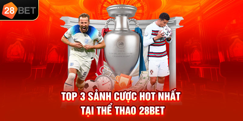 Top 3 sảnh cược HOT nhất tại thể thao 28bet