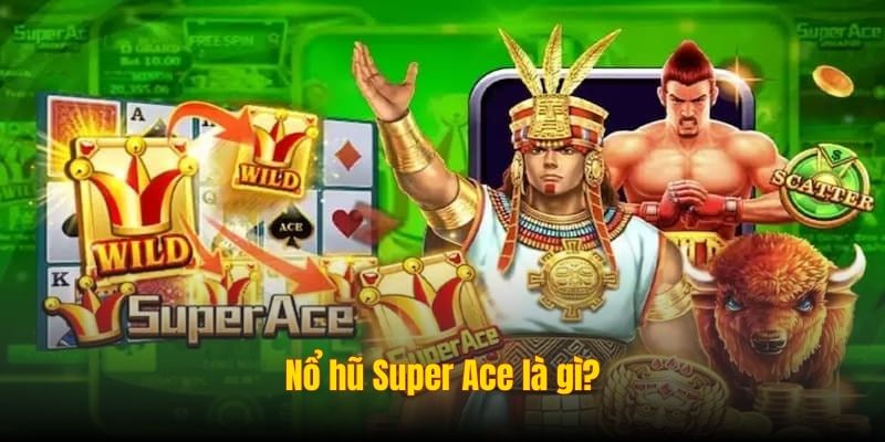 Nổ Hũ Super Ace